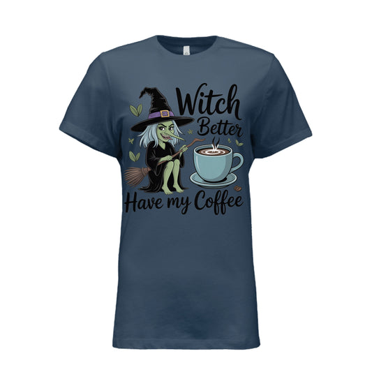 Witch Better Have Coffee - Blu Lotus Boutique